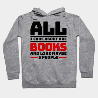 All I care about are books and like maybe 3 people Hoodie